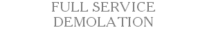 FULL SERVICE DEMOLATION