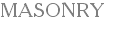 MASONRY